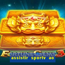assistir sportv ao vivo agora