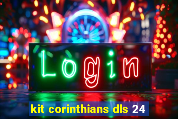 kit corinthians dls 24