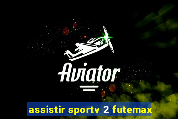 assistir sportv 2 futemax