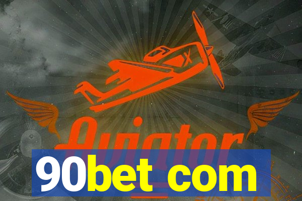 90bet com