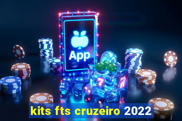 kits fts cruzeiro 2022