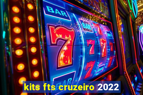 kits fts cruzeiro 2022