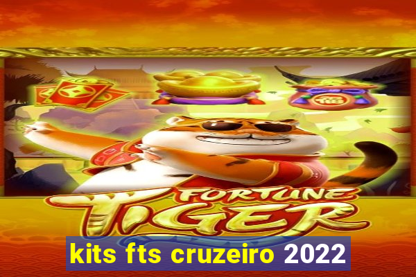 kits fts cruzeiro 2022