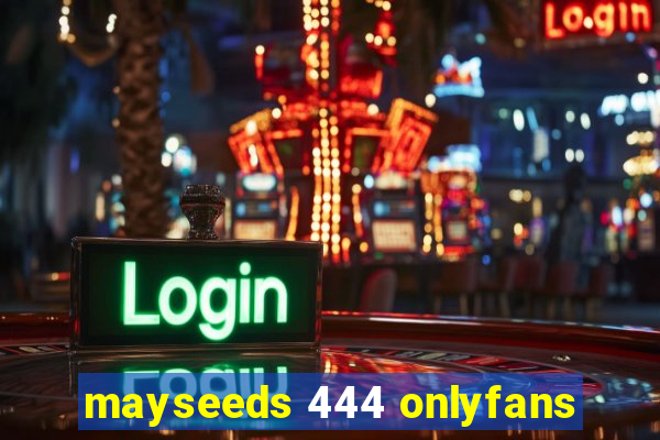 mayseeds 444 onlyfans