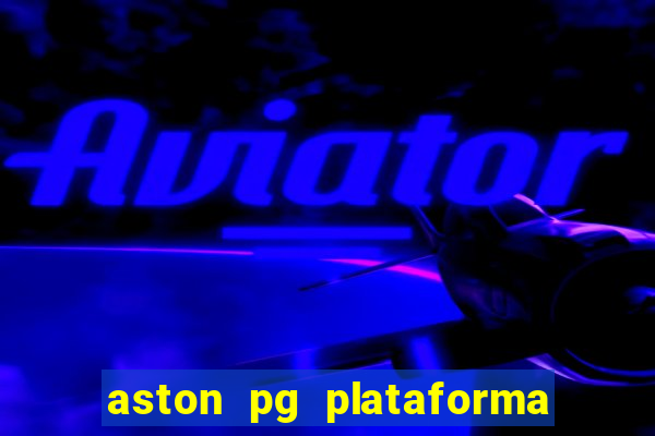 aston pg plataforma de jogos