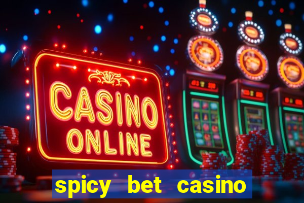 spicy bet casino como funciona