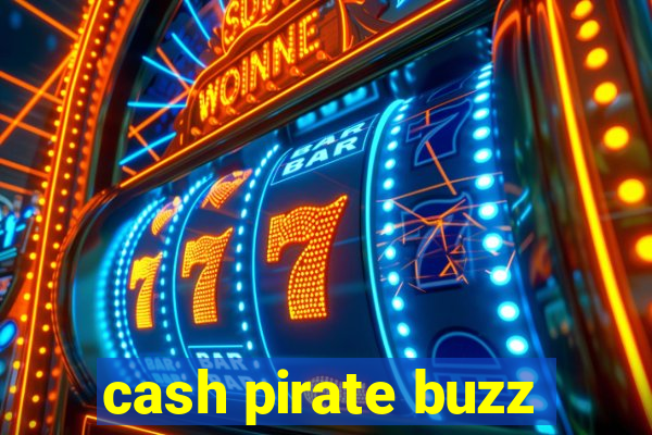 cash pirate buzz