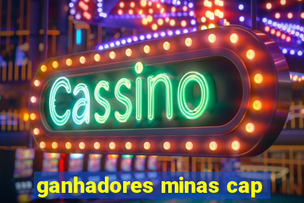 ganhadores minas cap