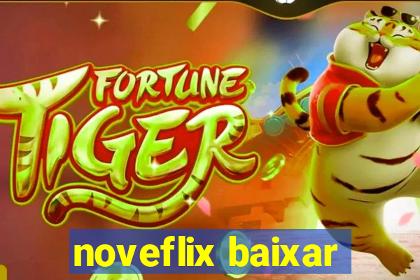 noveflix baixar