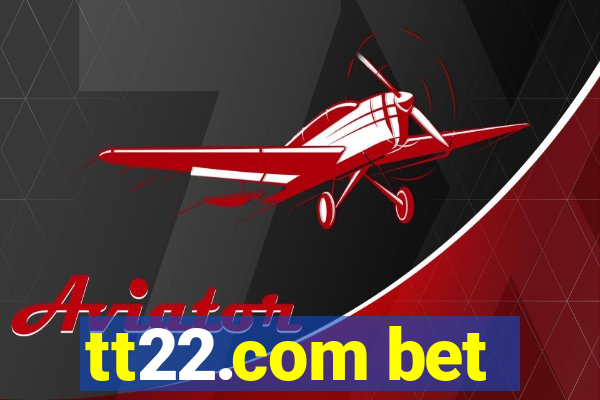 tt22.com bet