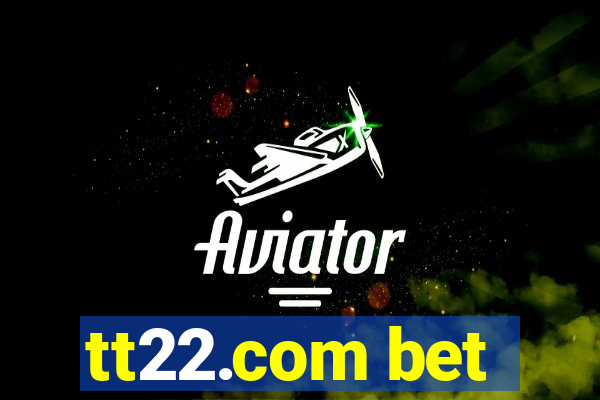 tt22.com bet