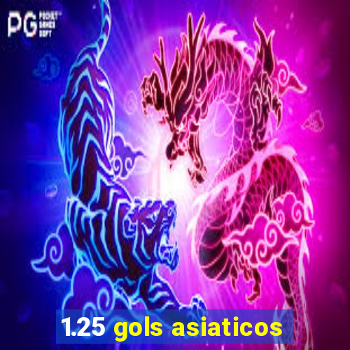 1.25 gols asiaticos