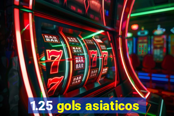 1.25 gols asiaticos