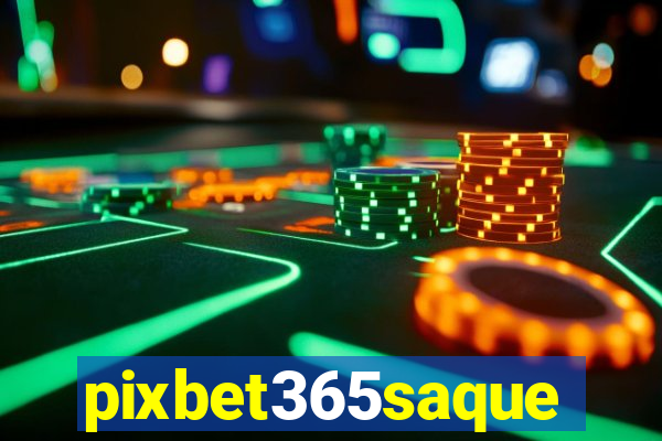 pixbet365saque