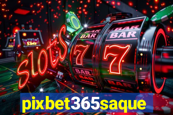 pixbet365saque
