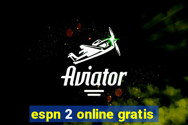 espn 2 online gratis