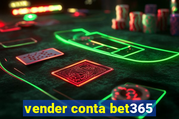 vender conta bet365