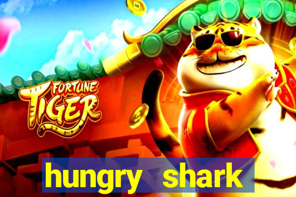 hungry shark evolution dinheiro infinito ios