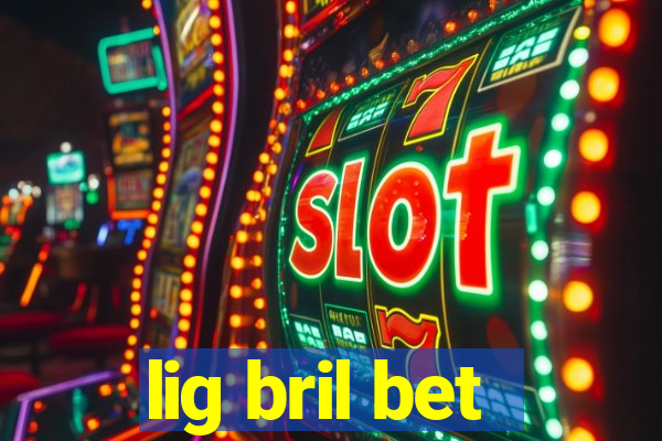 lig bril bet