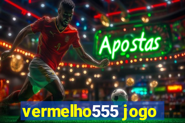 vermelho555 jogo