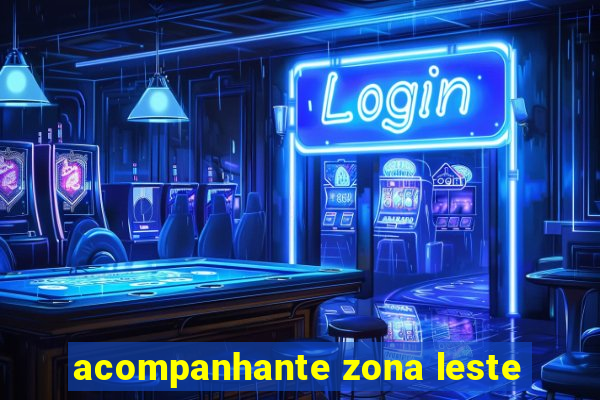 acompanhante zona leste