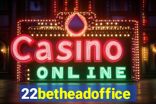 22betheadoffice