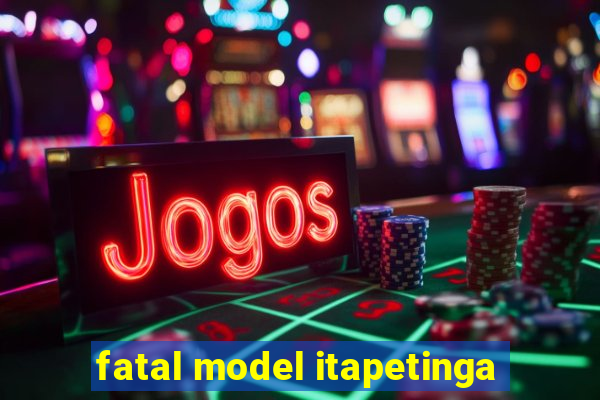 fatal model itapetinga