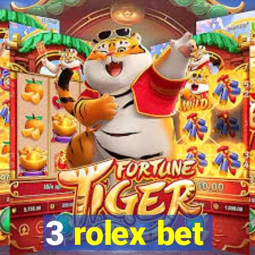 3 rolex bet