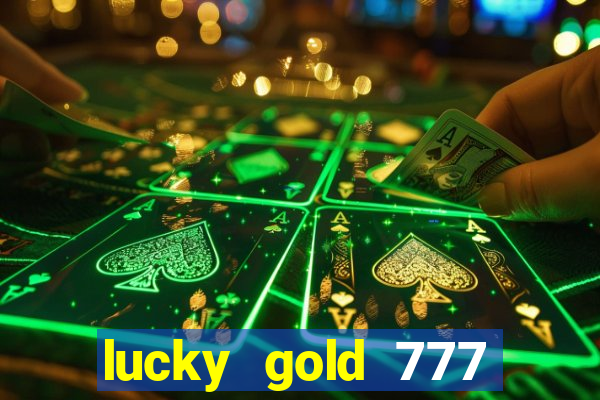 lucky gold 777 paga mesmo
