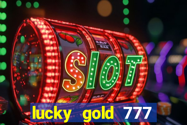 lucky gold 777 paga mesmo