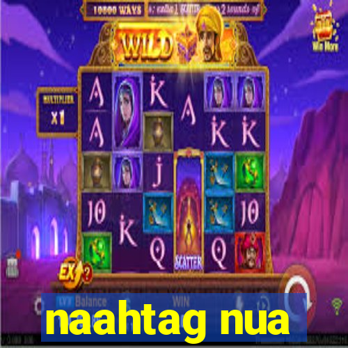 naahtag nua