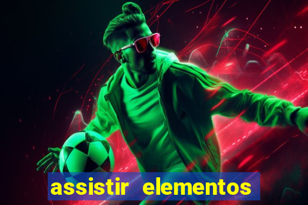 assistir elementos filme completo dublado