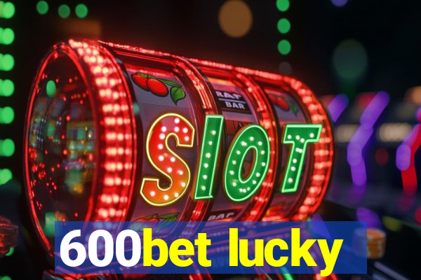 600bet lucky