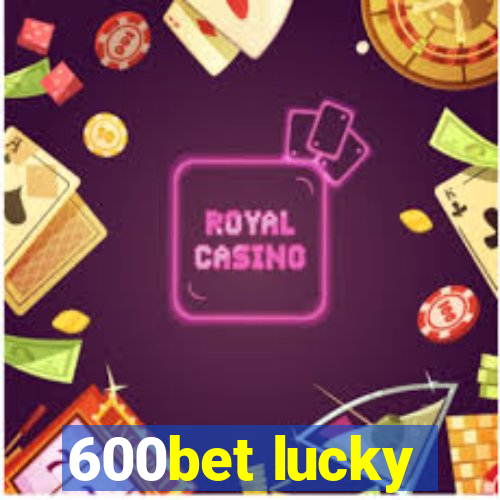 600bet lucky