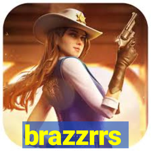 brazzrrs