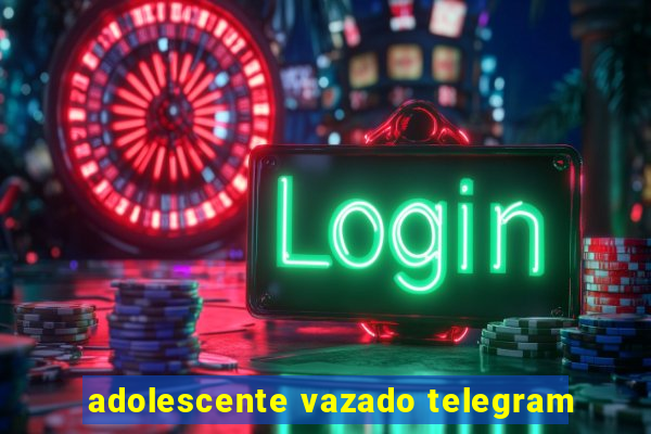 adolescente vazado telegram