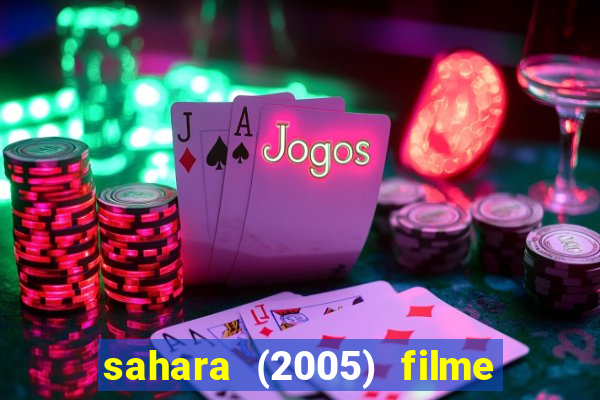 sahara (2005) filme completo dublado