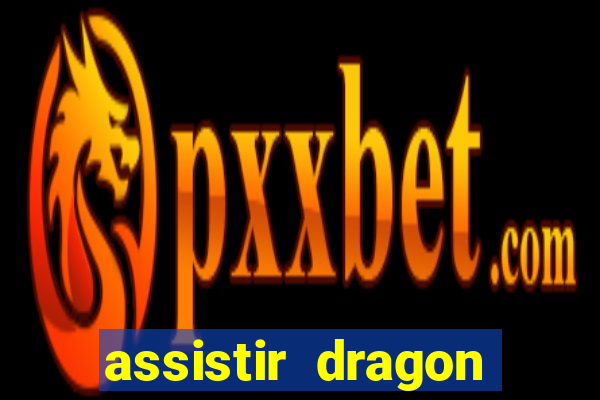 assistir dragon ball super legendado