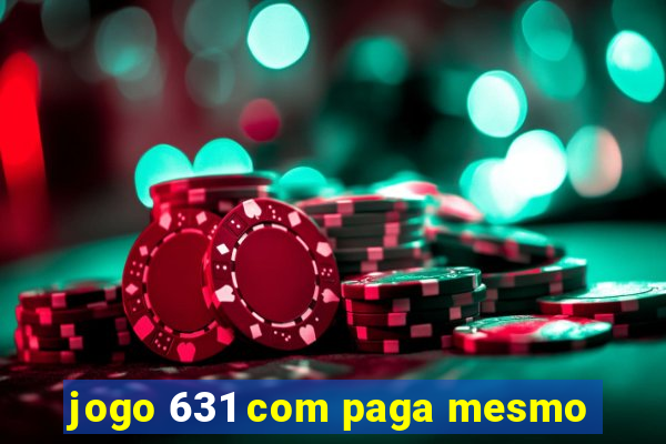 jogo 631 com paga mesmo