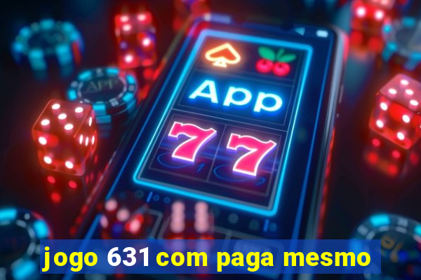jogo 631 com paga mesmo