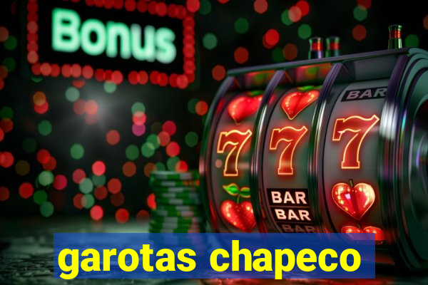 garotas chapeco