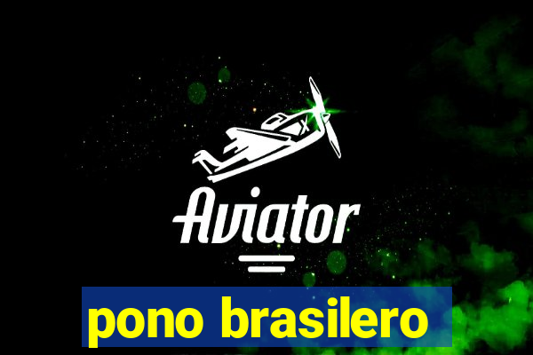 pono brasilero
