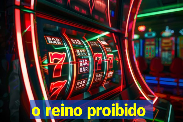 o reino proibido