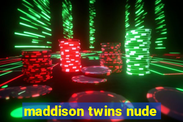 maddison twins nude