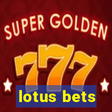 lotus bets