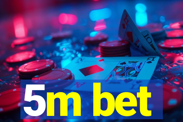 5m bet