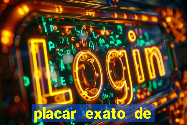 placar exato de jogos de hoje