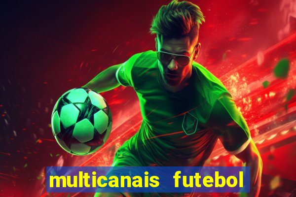 multicanais futebol ao vivo grátis