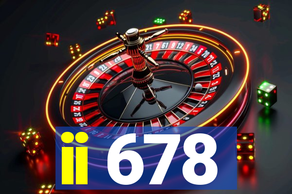 ii 678