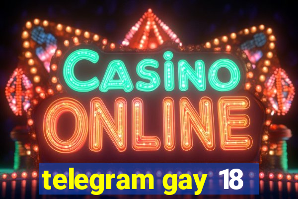 telegram gay 18